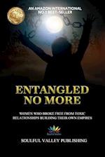 Entangled No More: Women Who Broke Free From Toxic Relationships Building Their Own Empires 