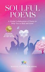 Soulful Poems : A Global Collaboration of Poetry to Help You to Heal and Grow 