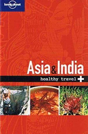 Asia & India Healthy Travel, Lonely Planet (2nd ed. july 08)