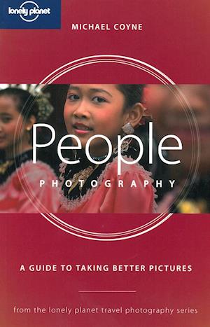 People Photography*, A Guide to Taking Better Pictures, Lonely Planet