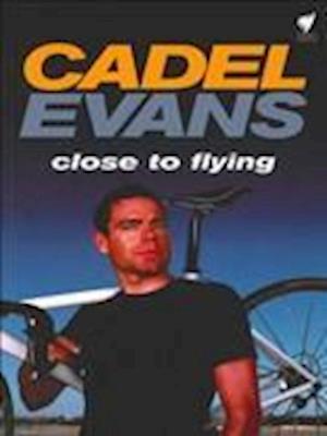 Cadel Evans: Close to Flying