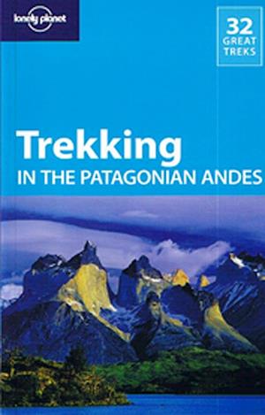 Trekking in the Patagonian Andes*, Lonely Planet (4th ed. Oct. 09)