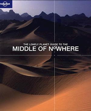 Middle of Nowhere*, Lonely Planet Guide to the(1st ed. Oct. 06)