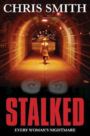 Stalked: Every women's nightmare