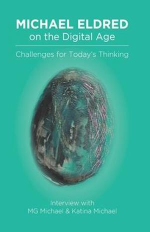 Michael Eldred on the Digital Age: Challenges for Today's Thinking