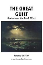 The Great Guilt that causes the Deaf Effect 