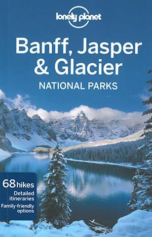Banff, Jasper and Glacier National Parks*, Lonely Planet (3rd ed. Feb. 12)
