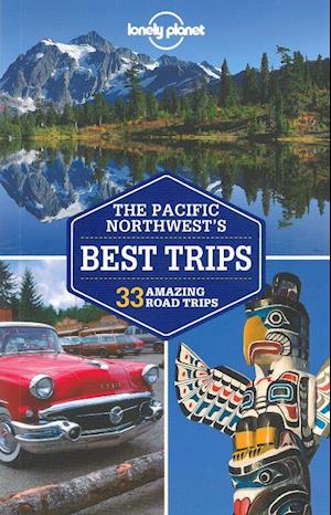 Pacific Northwest's Best Trips, Lonely Planet (2nd ed. Feb. 13)