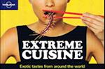 Extreme Cuisine: Exotic Tastes from around the World, Lonely Planet