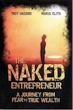 The Naked Entrepreneur – A Journey From Fear to True Wealth