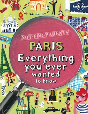 Not for Parents: Paris, Lonely Planet (1st  ed. Oct. 11)