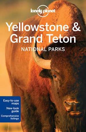 Yellowstone & Grand Teton National Parks, Lonely Planet (4th ed. Apr. 16)