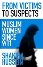 From Victims to Suspects: Muslim women since 9/11 