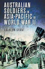 Grant, L:  Australian Soldiers in Asia-Pacific in World War