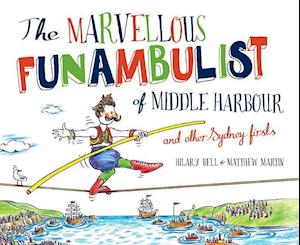 Bell, H:  The Marvellous Funambulist of Middle Harbour and o