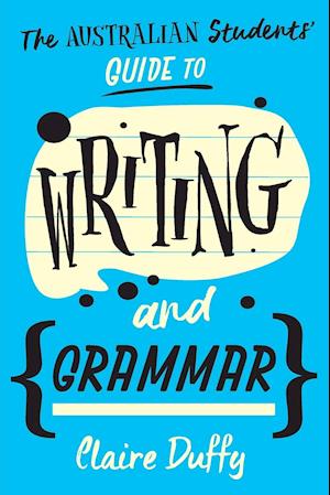 The Australian Students' Guide to Writing and Grammar