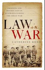 Law in War: Freedom and restriction in Australia during the Great War 