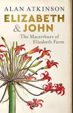 Elizabeth and John: The Macarthurs of Elizabeth Farm 