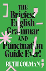 The Briefest English Grammar and Punctuation Guide Ever!, New edition 