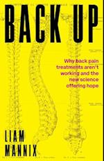 Back Up: Why back pain treatments aren't working and the new science offering hope 