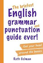 Briefest English Grammar and Punctuation Guide Ever!