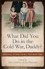 What Did You Do in the Cold War, Daddy?