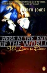 Here at the End of the World We Learn to Dance