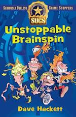 Unstoppable Brainspin: Seriously Useless Crime Stoppers