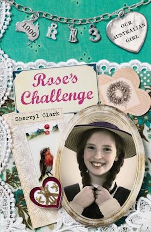 Our Australian Girl: Rose's Challenge (Book 3)