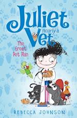Great Pet Plan: Juliet, Nearly a Vet (Book 1)