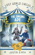 Singing Ape: The Lost World Circus Book 2