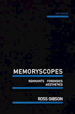 Memoryscopes: Remnants, Forensics, Aesthetics 