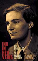 Ink in Her Veins: The Troubled Life of Aileen Palmer 