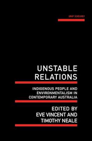 Unstable Relations: Indigenous People and Environmentalism in Contemporary Australia
