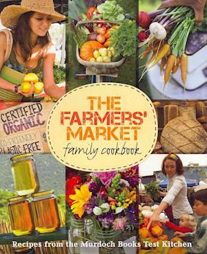 The Farmers' Market Family Cookbook