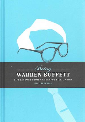 Being Warren Buffett : Life Lessons from a Cheerful Billionaire