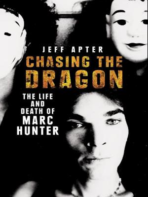 Chasing the Dragon: The Life and Death of Marc Hunter