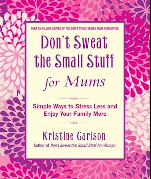 Don't Sweat The Small Stuff For Mums