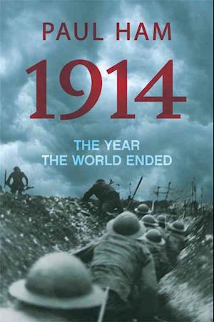 1914: The Year the World Ended