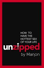 Unzipped: How To Have The Hottest Sex Of Your Life