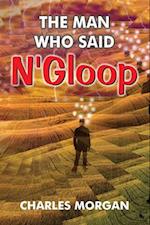 Man Who Said N'Gloop