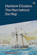 Matthew Flinders: The Man behind the Map 