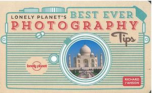 Lonely Planet's Best Ever Photography Tips (1st. ed. Nov. 13)