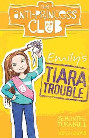 Emily'S Tiara Trouble: the Anti-Princess Club 1