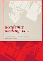 Academic Writing Is...