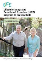 Lifestyle-Integrated Functional Exercise (Life) Program to Prevent Falls: Trainer's Manual 