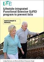 Lifestyle-Integrated Functional Exercise (Life) Program to Prevent Falls: Participant's Manual 