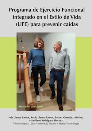 Programa de Ejercicio Funcional integrado en el Estilo de Vida (LiFE) para prevenir caídas - Manual del participante