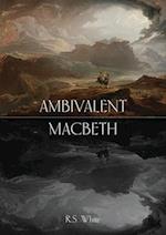 Ambivalent Macbeth 