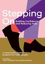 Stepping On: Building Confidence and Reducing Falls 3rd edition: A Community-Based Program for Older People 